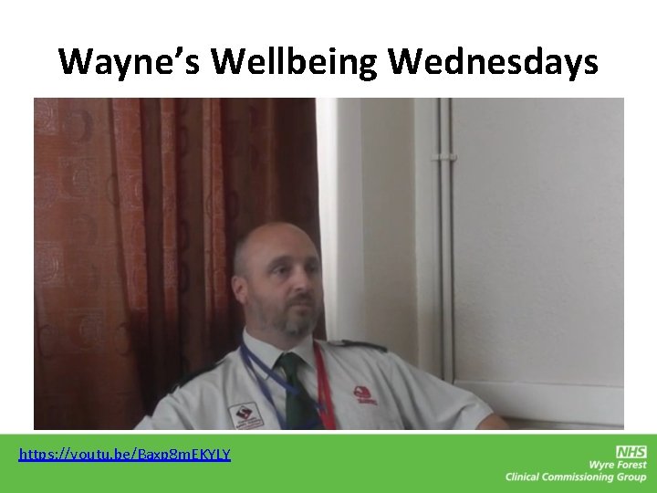 Wayne’s Wellbeing Wednesdays https: //youtu. be/Baxp 8 m. EKYLY 