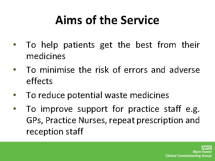 Aims of the Service • • To help patients get the best from their