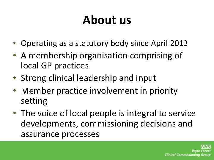 About us • Operating as a statutory body since April 2013 • A membership