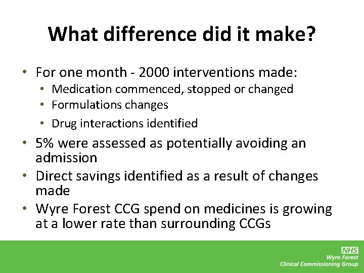 What difference did it make? • For one month - 2000 interventions made: •