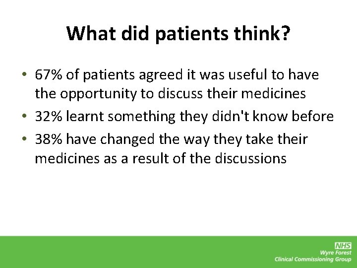 What did patients think? • 67% of patients agreed it was useful to have