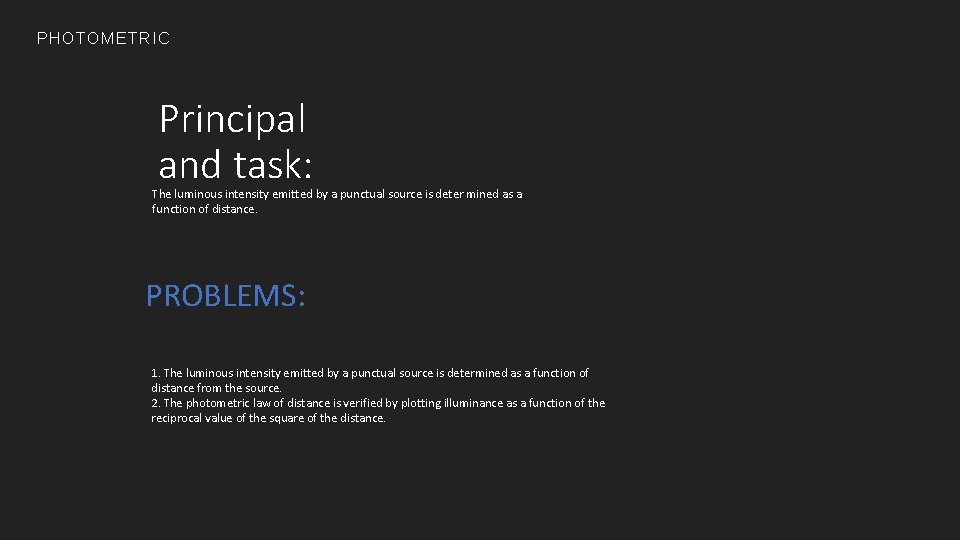 PHOTOMETRIC Principal and task: The luminous intensity emitted by a punctual source is deter