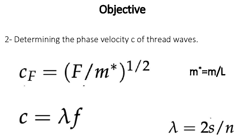 Objective 2 - Determining the phase velocity c of thread waves. m*=m/L 