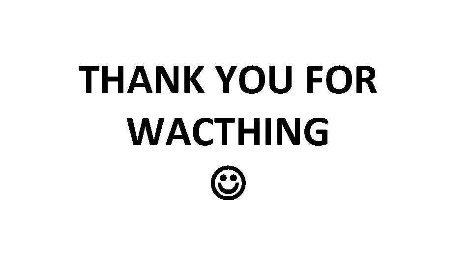 THANK YOU FOR WACTHING 