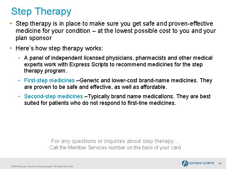 Step Therapy • Step therapy is in place to make sure you get safe