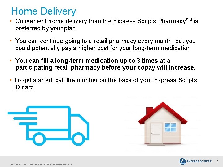 Home Delivery • Convenient home delivery from the Express Scripts Pharmacy. SM is preferred