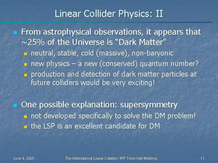 Linear Collider Physics: II n From astrophysical observations, it appears that ~25% of the