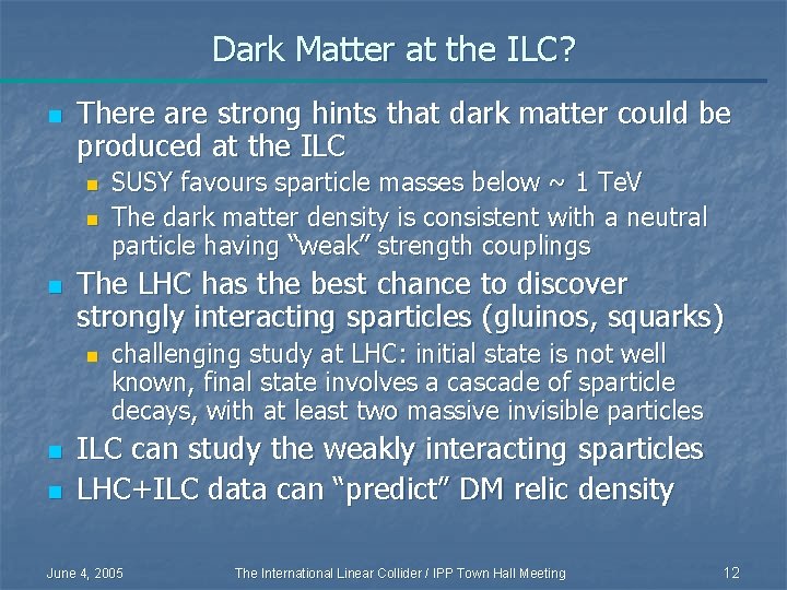 Dark Matter at the ILC? n There are strong hints that dark matter could