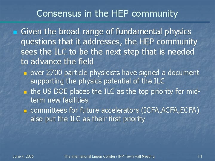 Consensus in the HEP community n Given the broad range of fundamental physics questions