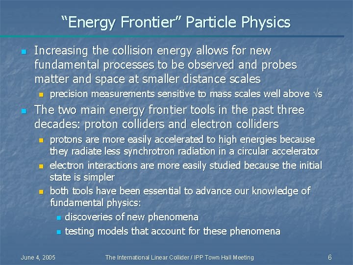 “Energy Frontier” Particle Physics n Increasing the collision energy allows for new fundamental processes