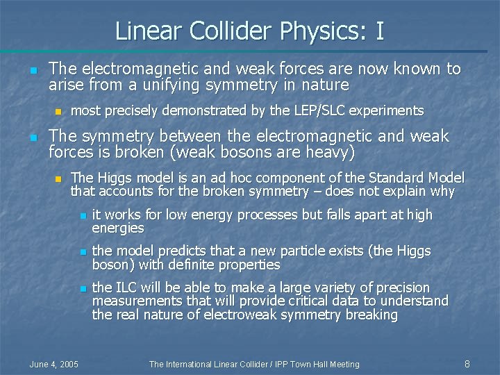 Linear Collider Physics: I n The electromagnetic and weak forces are now known to