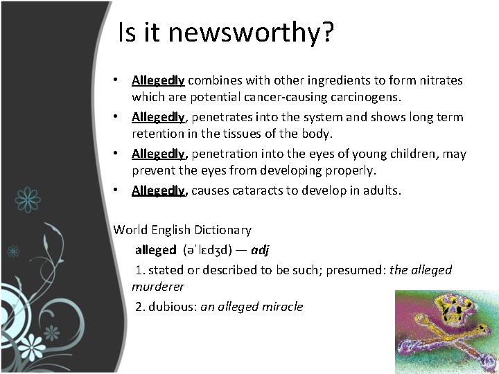 Is it newsworthy? • Allegedly combines with other ingredients to form nitrates which are