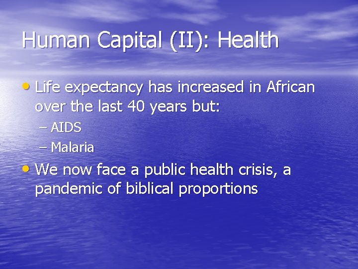 Human Capital (II): Health • Life expectancy has increased in African over the last