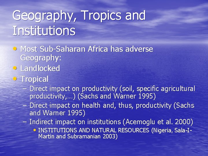Geography, Tropics and Institutions • Most Sub-Saharan Africa has adverse • • Geography: Landlocked