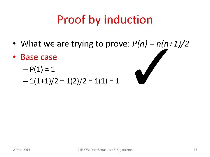 Proof by induction • What we are trying to prove: P(n) = n(n+1)/2 •