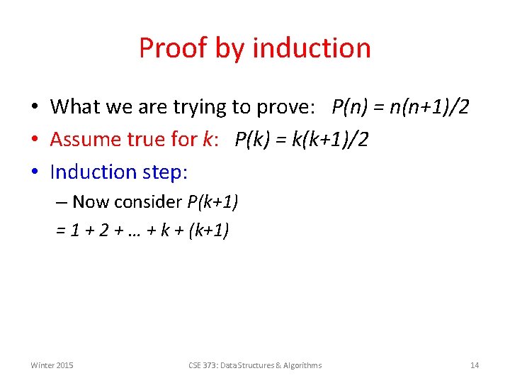 Proof by induction • What we are trying to prove: P(n) = n(n+1)/2 •