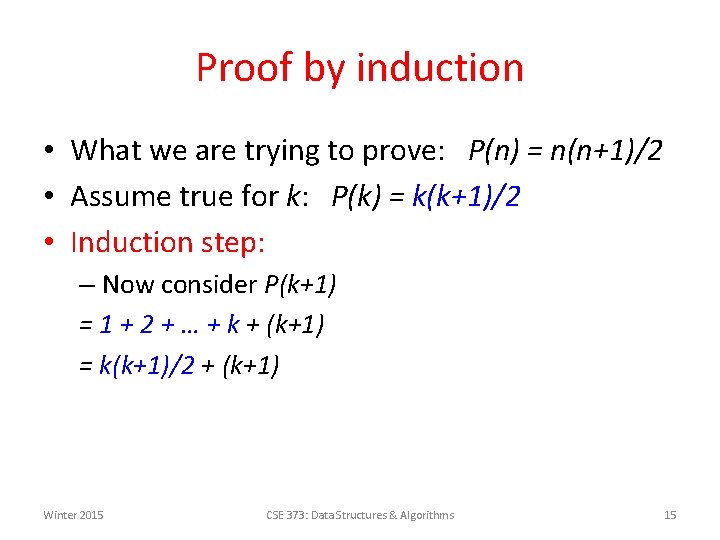 Proof by induction • What we are trying to prove: P(n) = n(n+1)/2 •