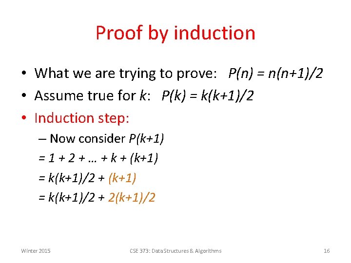 Proof by induction • What we are trying to prove: P(n) = n(n+1)/2 •