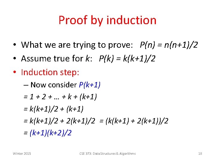 Proof by induction • What we are trying to prove: P(n) = n(n+1)/2 •