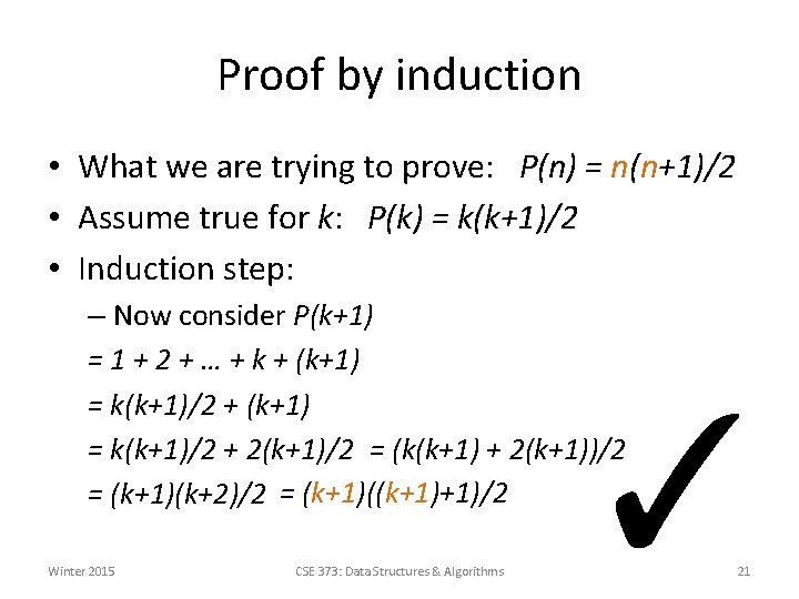 Proof by induction • What we are trying to prove: P(n) = n(n+1)/2 •