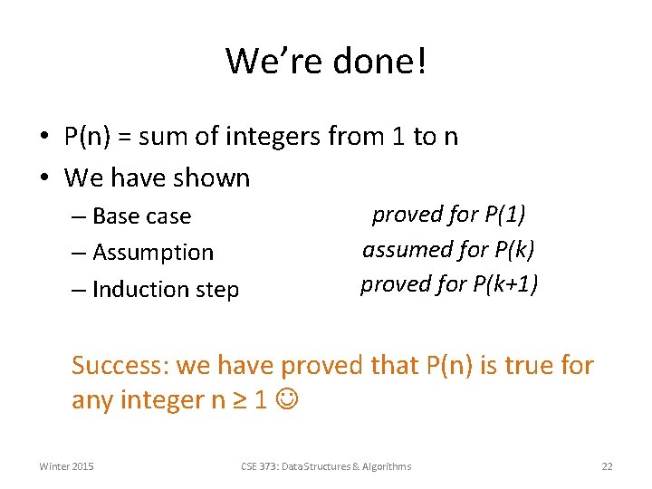 We’re done! • P(n) = sum of integers from 1 to n • We