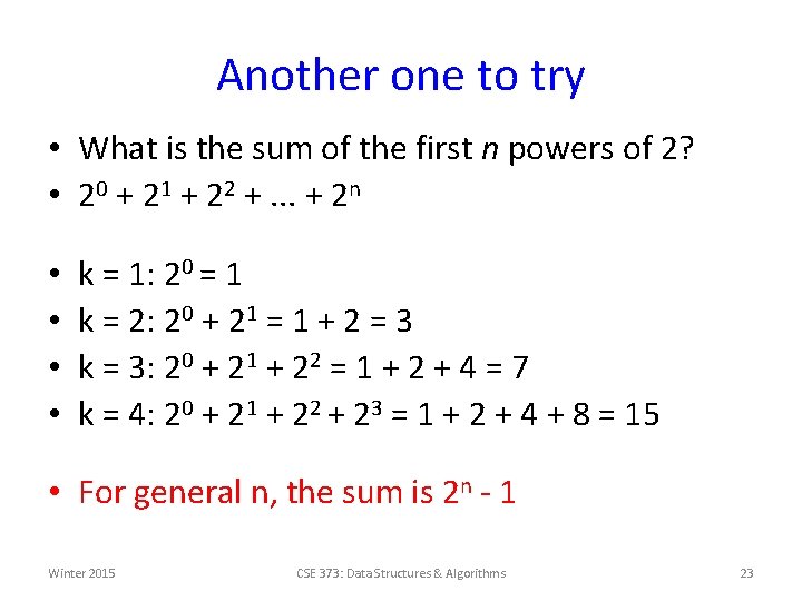 Another one to try • What is the sum of the first n powers