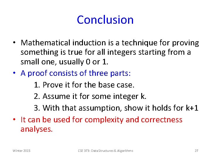 Conclusion • Mathematical induction is a technique for proving something is true for all