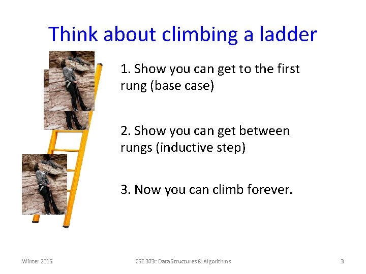 Think about climbing a ladder 1. Show you can get to the first rung