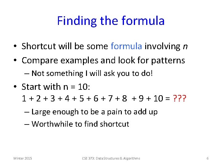 Finding the formula • Shortcut will be some formula involving n • Compare examples