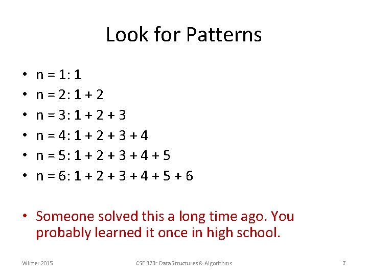 Look for Patterns • • • n = 1: 1 n = 2: 1