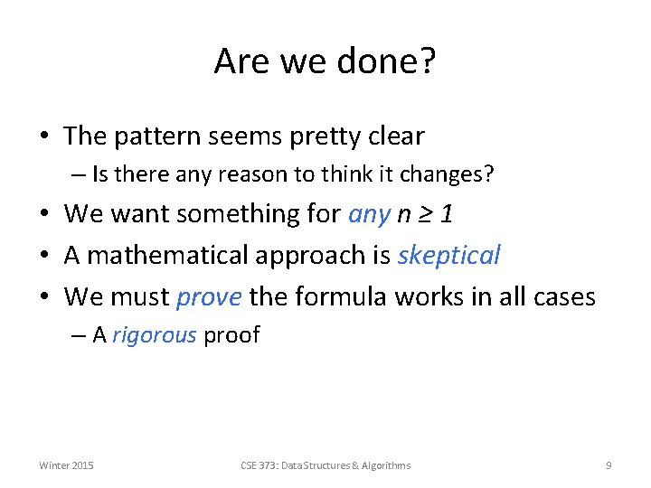 Are we done? • The pattern seems pretty clear – Is there any reason