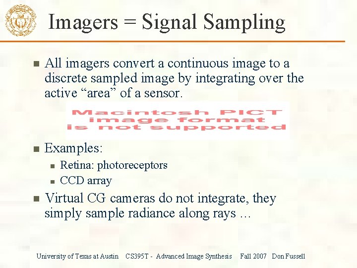 Imagers = Signal Sampling All imagers convert a continuous image to a discrete sampled