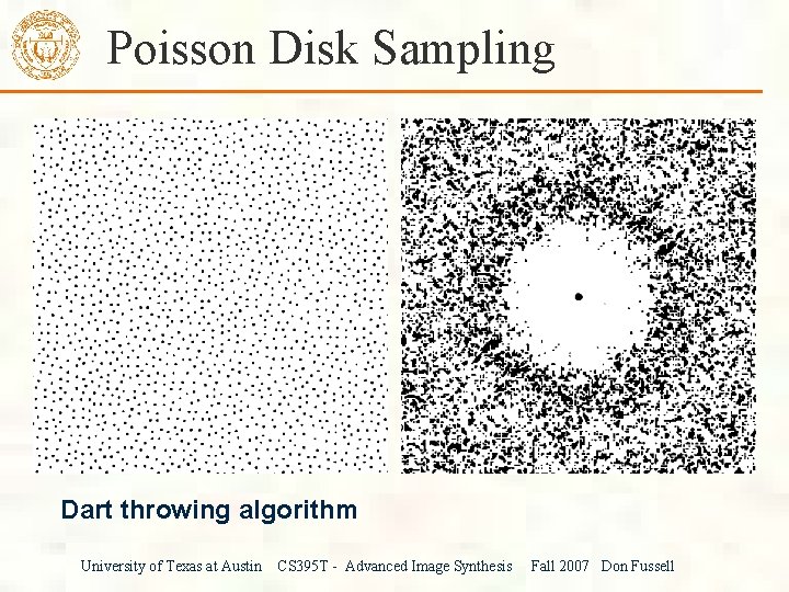 Poisson Disk Sampling Dart throwing algorithm University of Texas at Austin CS 395 T
