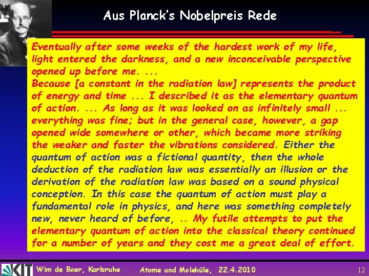 Aus Planck’s Nobelpreis Rede Eventually after some weeks of the hardest work of my