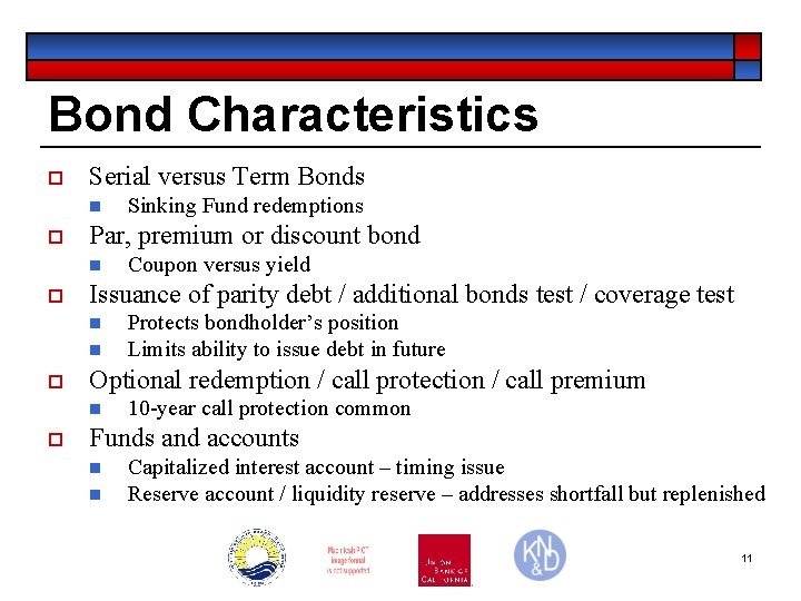 Bond Characteristics o Serial versus Term Bonds n o Par, premium or discount bond