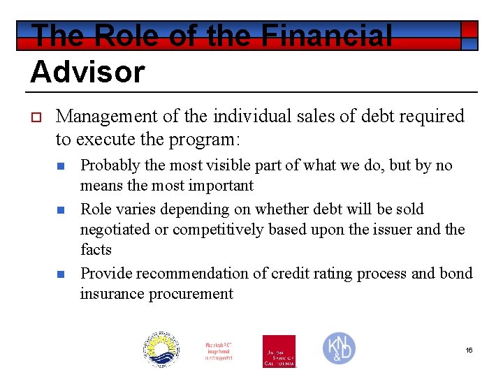 The Role of the Financial Advisor o Management of the individual sales of debt