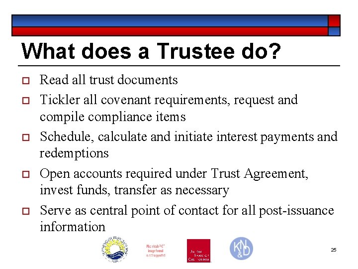 What does a Trustee do? o ¨ ¨ Read all trust documents Tickler all