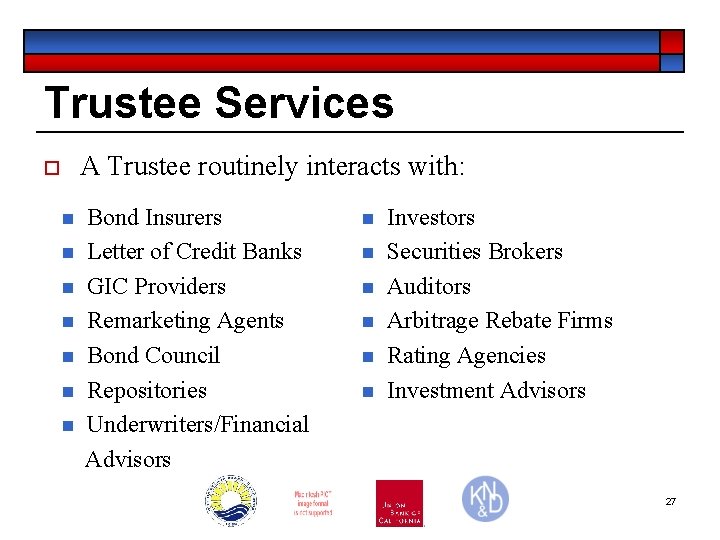 Trustee Services A Trustee routinely interacts with: o n n n n Bond Insurers
