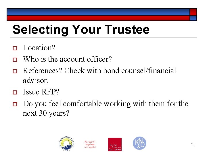 Selecting Your Trustee ¨ ¨ ¨ Location? Who is the account officer? References? Check