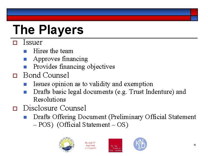 The Players o Issuer n n n o Bond Counsel n n o Hires