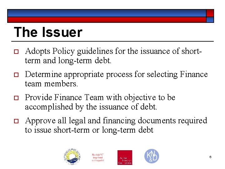 The Issuer o Adopts Policy guidelines for the issuance of shortterm and long-term debt.
