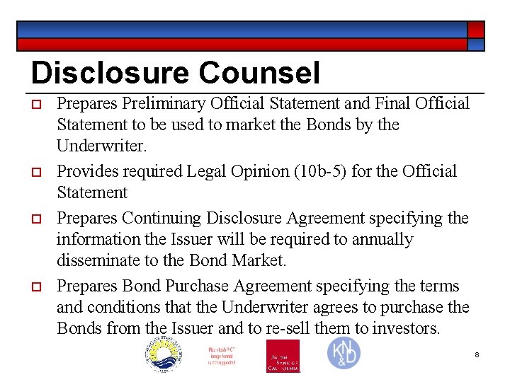 Disclosure Counsel o o Prepares Preliminary Official Statement and Final Official Statement to be