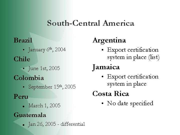 South-Central America Brazil • January 6 th, 2004 Chile • June 1 st, 2005