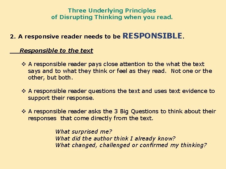 Three Underlying Principles of Disrupting Thinking when you read. 2. A responsive reader needs