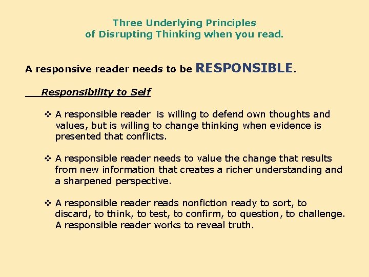 Three Underlying Principles of Disrupting Thinking when you read. A responsive reader needs to