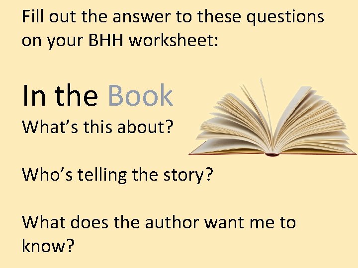 Fill out the answer to these questions on your BHH worksheet: In the Book