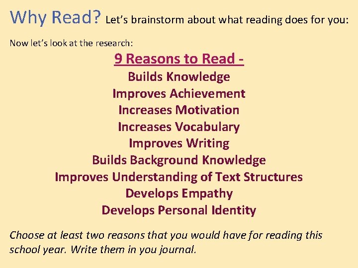 Why Read? Let’s brainstorm about what reading does for you: Now let’s look at
