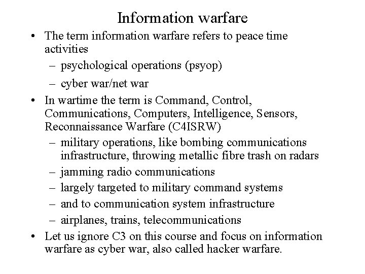 Information warfare • The term information warfare refers to peace time activities – psychological