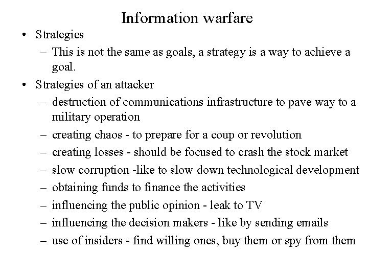 Information warfare • Strategies – This is not the same as goals, a strategy