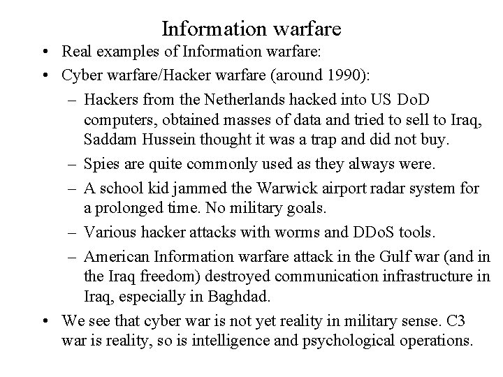 Information warfare • Real examples of Information warfare: • Cyber warfare/Hacker warfare (around 1990):